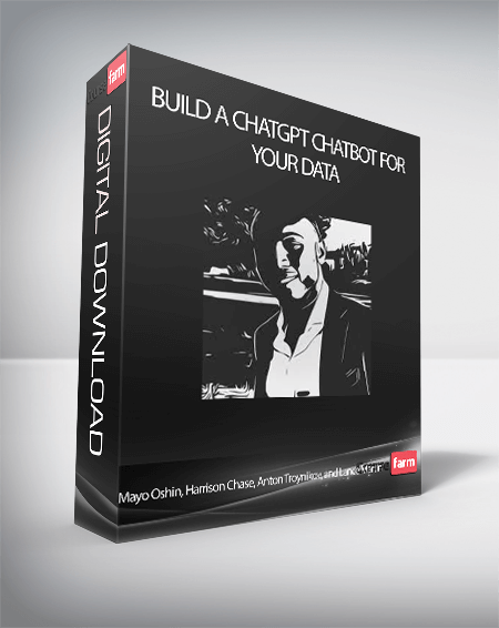 Mayo Oshin, Harrison Chase, Anton Troynikov, and Lance Martin - Build a ChatGPT Chatbot For Your Data