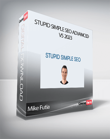 Mike Futia - Stupid Simple SEO Advanced v5 2023