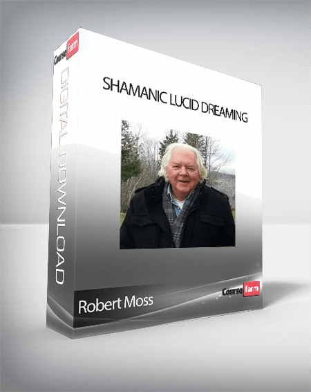 Robert Moss - Shamanic Lucid Dreaming