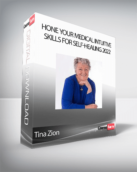 Tina Zion - Hone Your Medical Intuitive Skills for Self-Healing 2022
