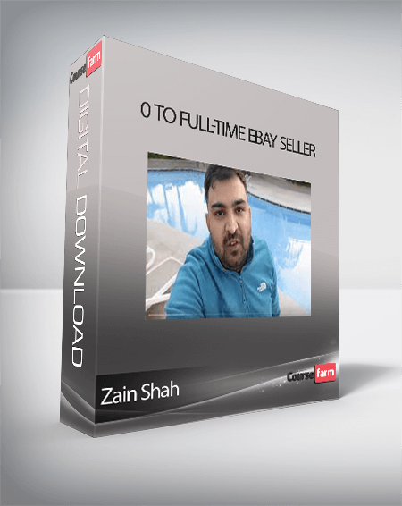 Zain Shah - 0 To Full-Time eBay Seller