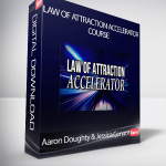 Aaron Doughty & Jessica Connor, Ph.D. - Law of Attraction Accelerator Course