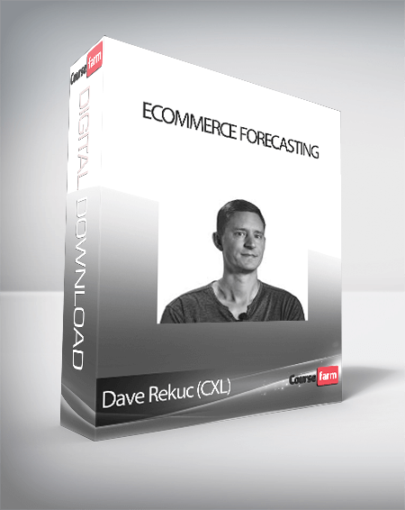 Dave Rekuc (CXL) - Ecommerce Forecasting