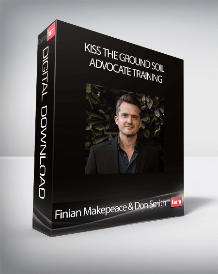 Finian Makepeace & Don Smith - Kiss the Ground Soil Advocate Training