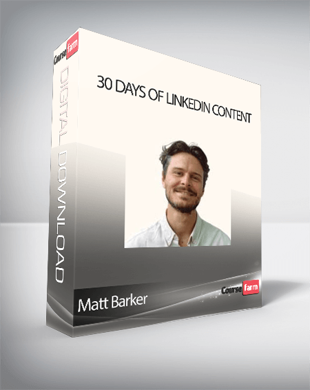 Matt Barker - 30 Days of LinkedIn Content