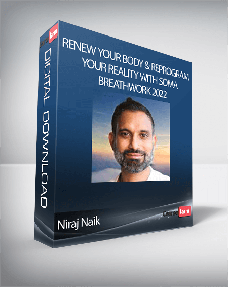 Niraj Naik - Renew Your Body & Reprogram Your Reality With SOMA Breathwork 2022