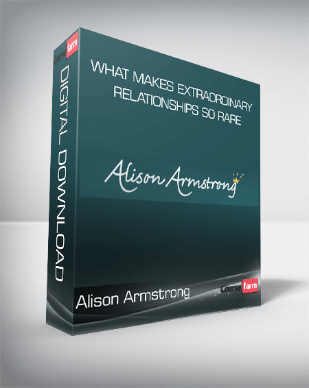 Alison Armstrong - What Makes Extraordinary Relationships So Rare