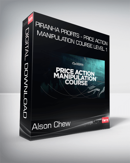 Alson Chew - Piranha Profits - Price Action Manipulation Course Level 1