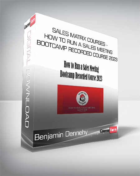 Benjamin Dennehy - Sales Matrix Courses - How to Run a Sales Meeting Bootcamp Recorded Course 2023