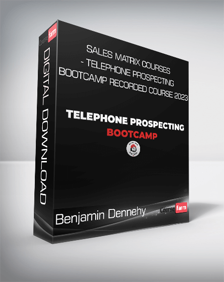 Benjamin Dennehy - Sales Matrix Courses - Telephone Prospecting Bootcamp Recorded Course 2023