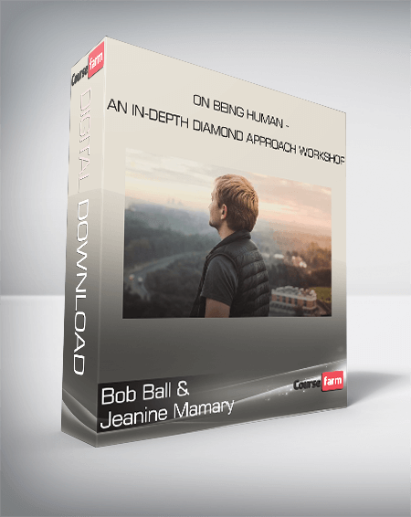Bob Ball & Jeanine Mamary - On Being Human - An in-depth Diamond Approach workshop