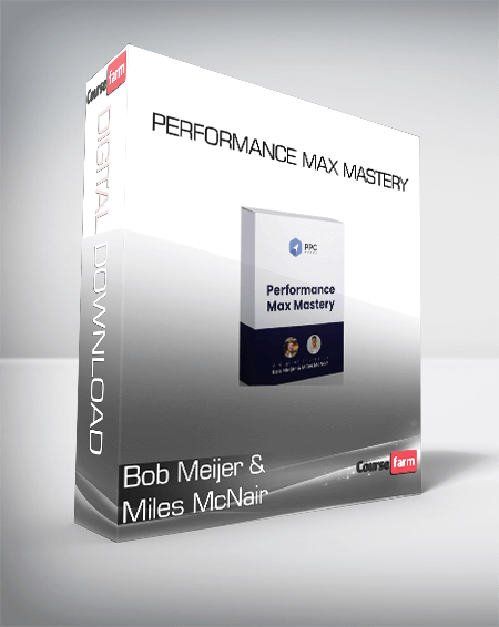 Bob Meijer & Miles McNair - Performance Max Mastery