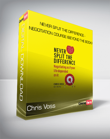 Chris Voss - Never Split the Difference - Negotiation Course (Beyond the Book)