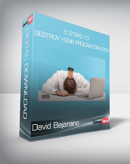 David Bejarano - 5 Steps to Destroy Your Procrastination