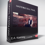 E.A. Koetting - Mastering Soul Travel