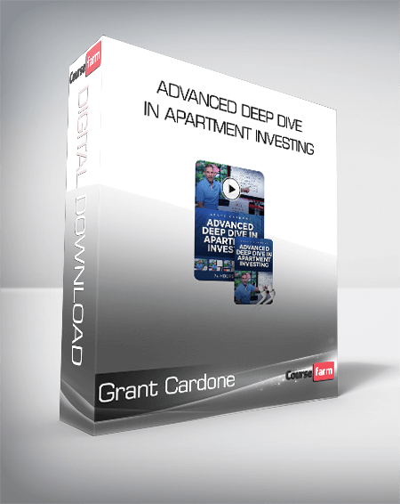 Grant Cardone - Advanced Deep Dive in Apartment Investing