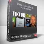 Hayden Bowles - Ecom Season TikTok Ad Blueprint