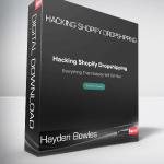 Hayden Bowles - Hacking Shopify Dropshipping