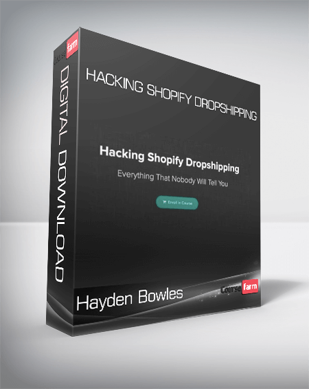 Hayden Bowles - Hacking Shopify Dropshipping