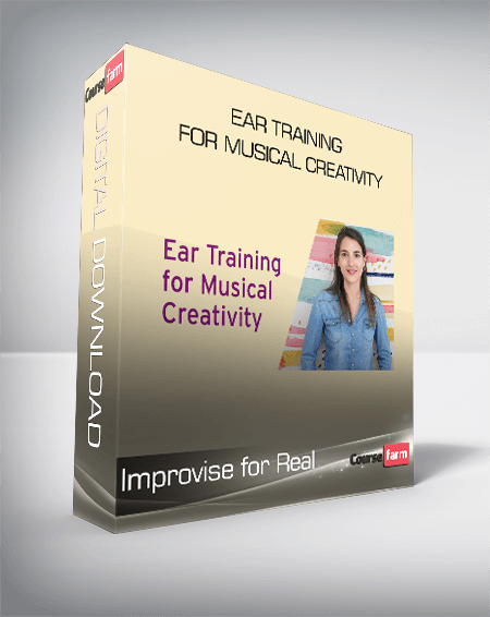 Improvise for Real - Ear Training for Musical Creativity