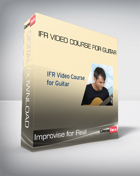 Improvise for Real - IFR Video Course for Guitar