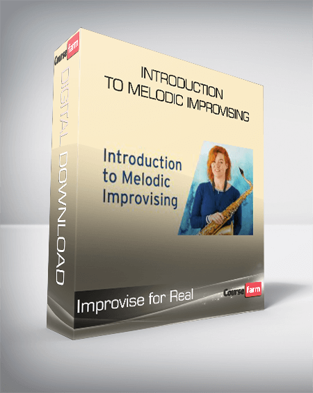 Improvise for Real - Introduction to Melodic Improvising