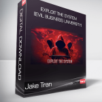 Jake Tran - Exploit the System (Evil Business University)