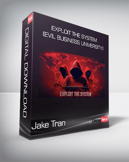 Jake Tran - Exploit the System (Evil Business University)