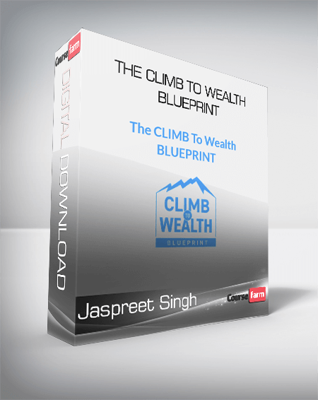 Jaspreet Singh - The Climb To Wealth Blueprint