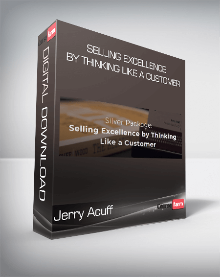 Jerry Acuff - Selling Excellence by Thinking Like a Customer