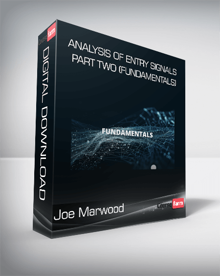 Joe Marwood - Analysis Of Entry Signals Part Two (Fundamentals)