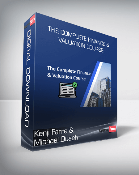 Kenji Farre & Michael Quach - The Complete Finance & Valuation Course