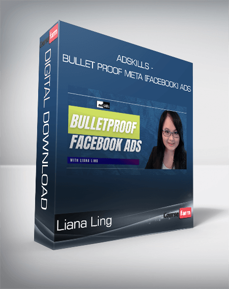 Liana Ling - AdSkills - Bullet Proof Meta (Facebook) Ads