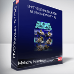 Malachy Friedman - Sh*t Your Instructor Never Showed You