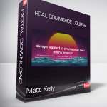 Matt Kelly - Real Commerce Course