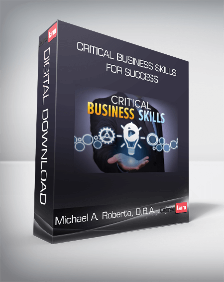 Michael A. Roberto, D.B.A. - Critical Business Skills for Success
