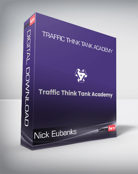 Nick Eubanks – Traffic Think Tank Academy