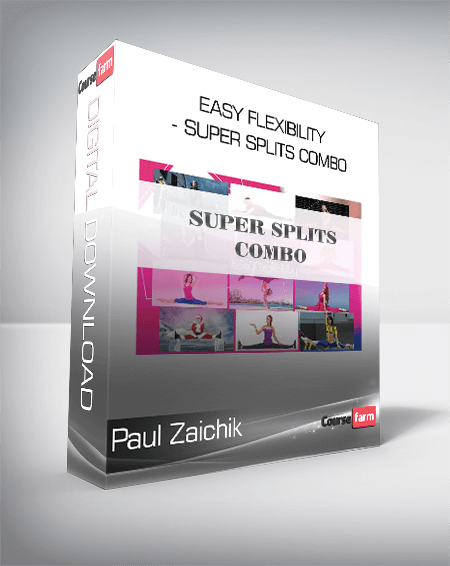 Paul Zaichik - Easy Flexibility - Super Splits Combo