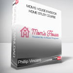 Phillip Vincent - Mom's House Investor Home study Course