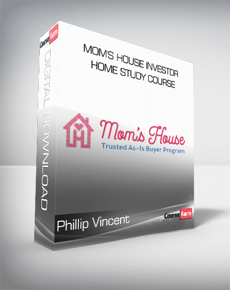 Phillip Vincent - Mom's House Investor Home study Course