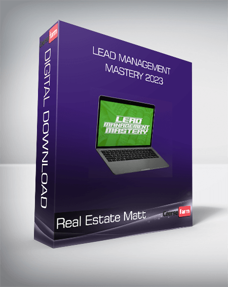 Real Estate Matt - Lead Management Mastery 2023
