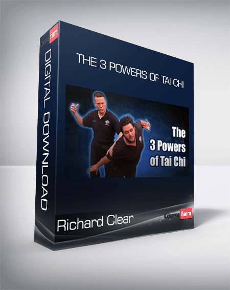 Richard Clear - The 3 Powers of Tai Chi