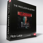 Rob Late - The Producer Blueprint