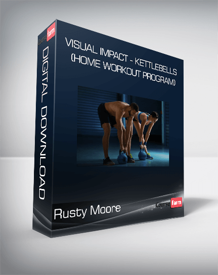 Rusty Moore - Visual Impact - Kettlebells (Home Workout Program)