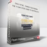 Ryan Holiday - Daily Stoic - Taming Your Temper: The 11-day Stoic Guide to Controlling ...