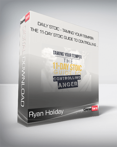 Ryan Holiday - Daily Stoic - Taming Your Temper: The 11-day Stoic Guide to Controlling ...