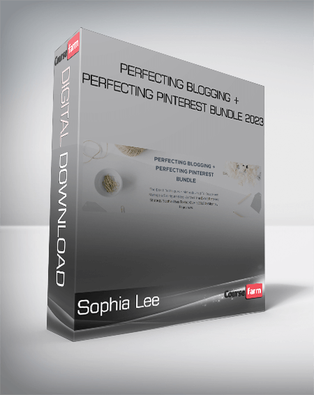Sophia Lee - Perfecting Blogging + Perfecting Pinterest Bundle 2023
