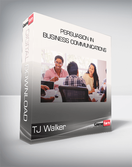 TJ Walker - Persuasion in Business Communications