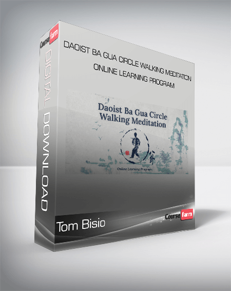 Tom Bisio - Daoist Ba Gua Circle Walking Meditation Online Learning Program