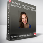 Vanessa Van Edwards - DECODE - Microexpression & Facial Expression Training